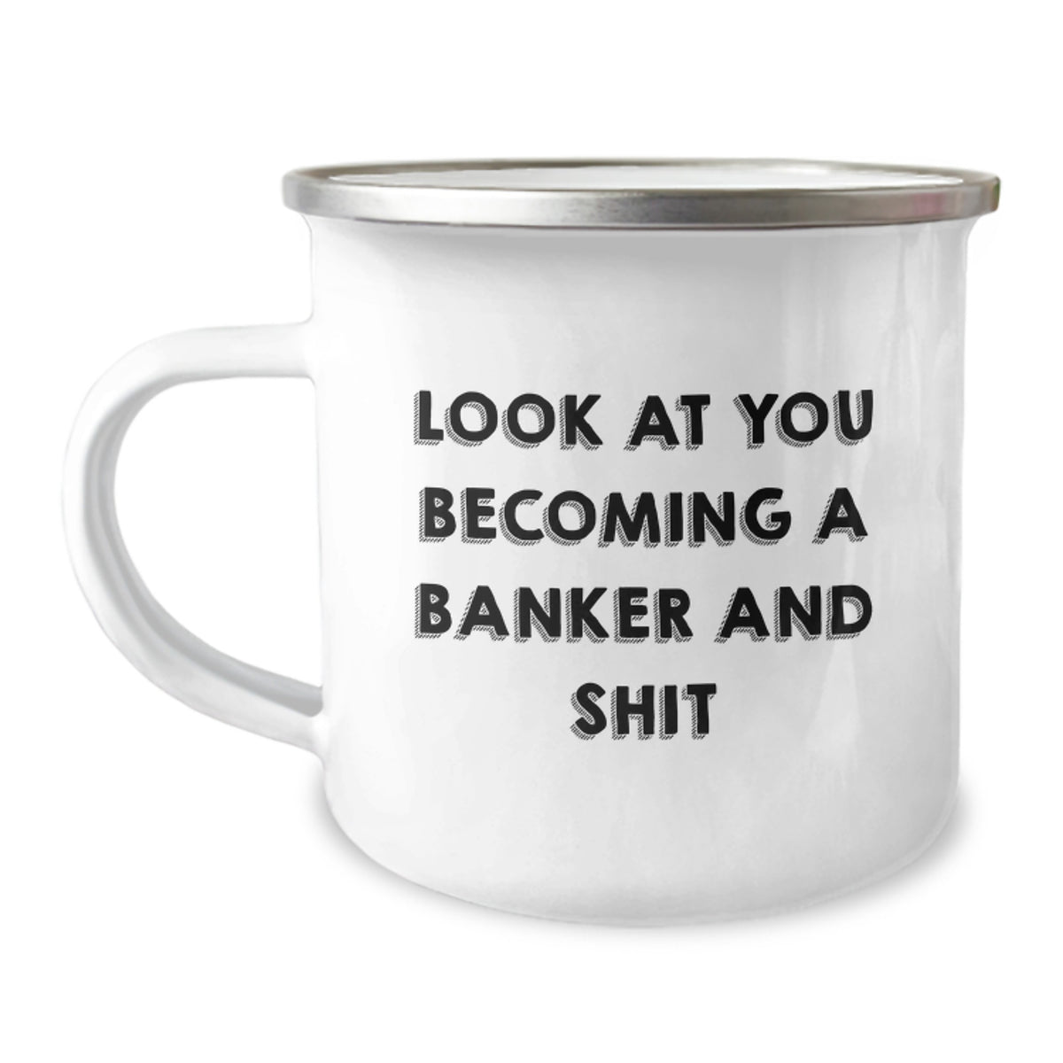 Funny Gifts for Banker Friends from Friends, Unique Christmas Unique Gifts for Banker Men, 12 oz Stainless Steel Camping Mug with 'Look At You Becoming A Banker And Shit' Quote - Image 1