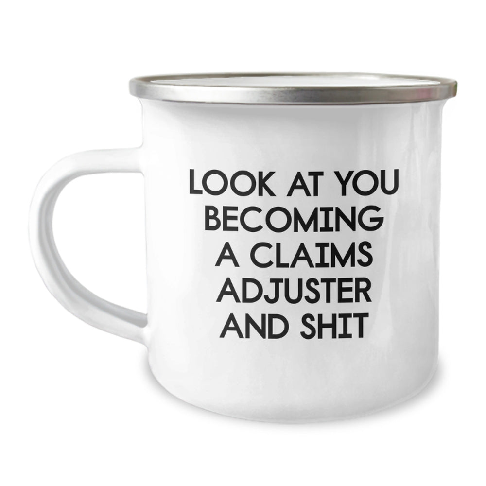 Funny Claims Adjuster Birthday Unique Gifts from Friends to Men, 'Look At You Becoming A Claims Adjuster And Shit', 12 oz Camping Mug - Image 1