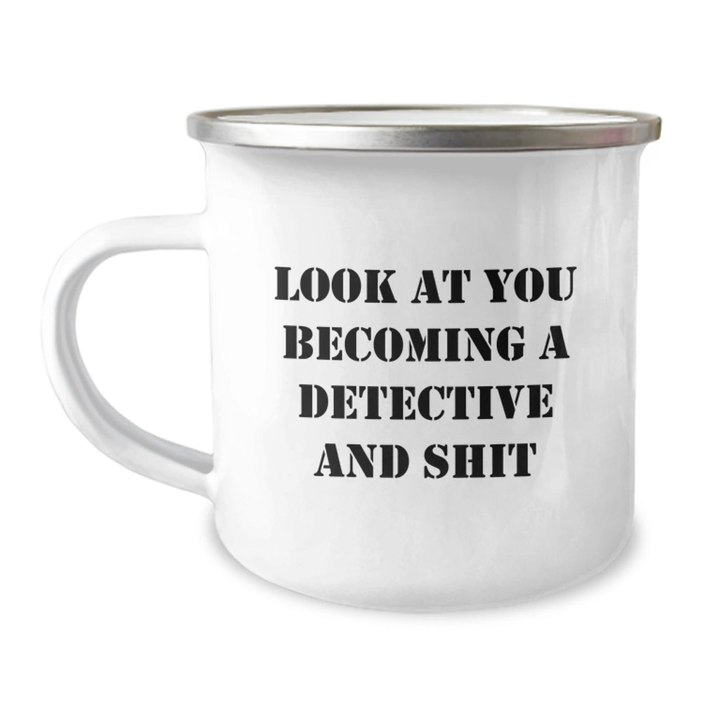 Funny Detective Gifts from Men to Men, Unique Camping Mug for Christmas Morning, 'Look At You Becoming A Detective And Shit' - Image 1