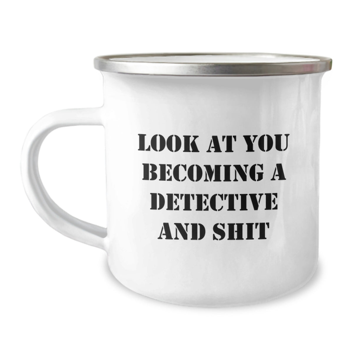 Funny Detective Gifts from Men to Men, Unique Camping Mug for Christmas Morning, 'Look At You Becoming A Detective And Shit' - Image 1