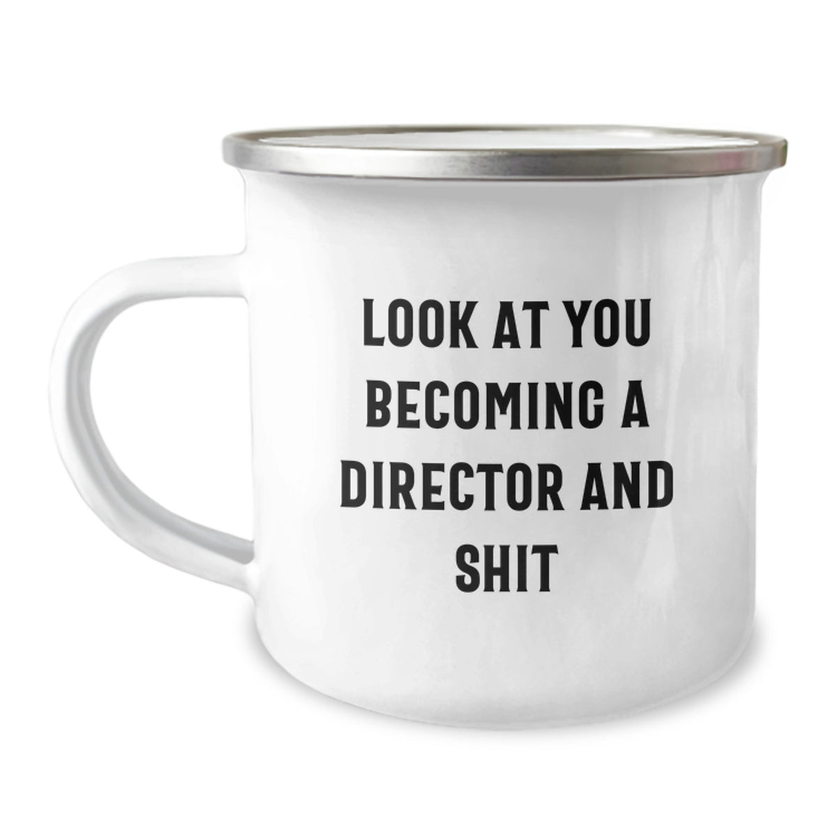 Funny Director Gifts from Friends, Christmas Unique Gifts for Men - Camping Mug, Look At You Becoming A Director And Shit - Image 1