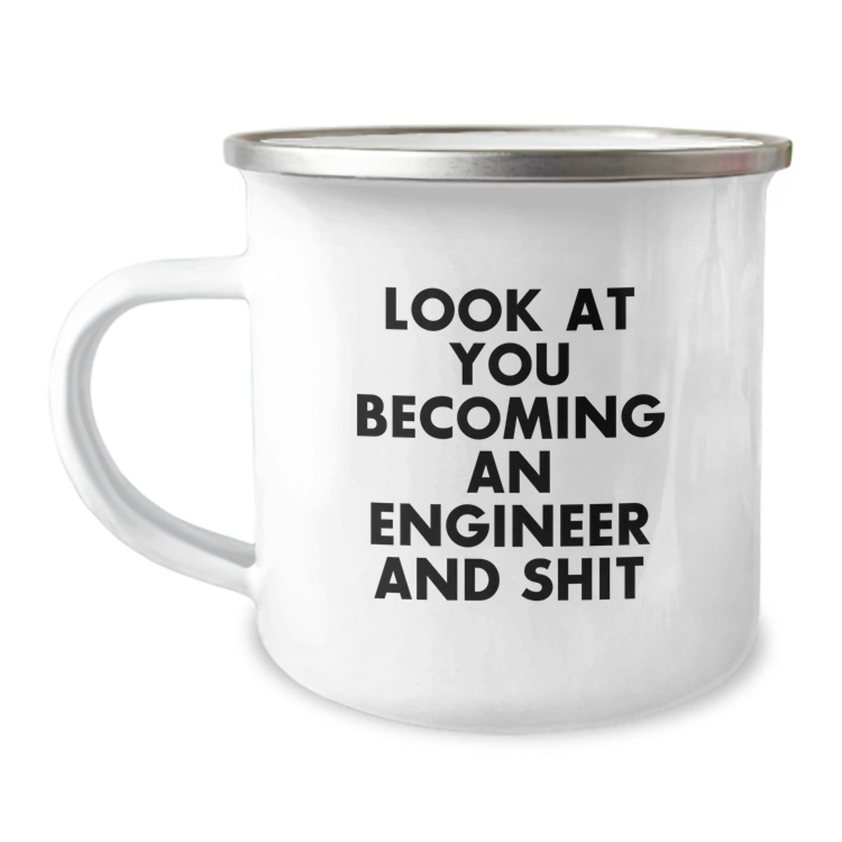 Funny Engineer Gifts - Look At You Becoming An Engineer And Shit, Christmas Unique Gifts for Men Engineers, Stainless Steel Camping Mug - Image 1