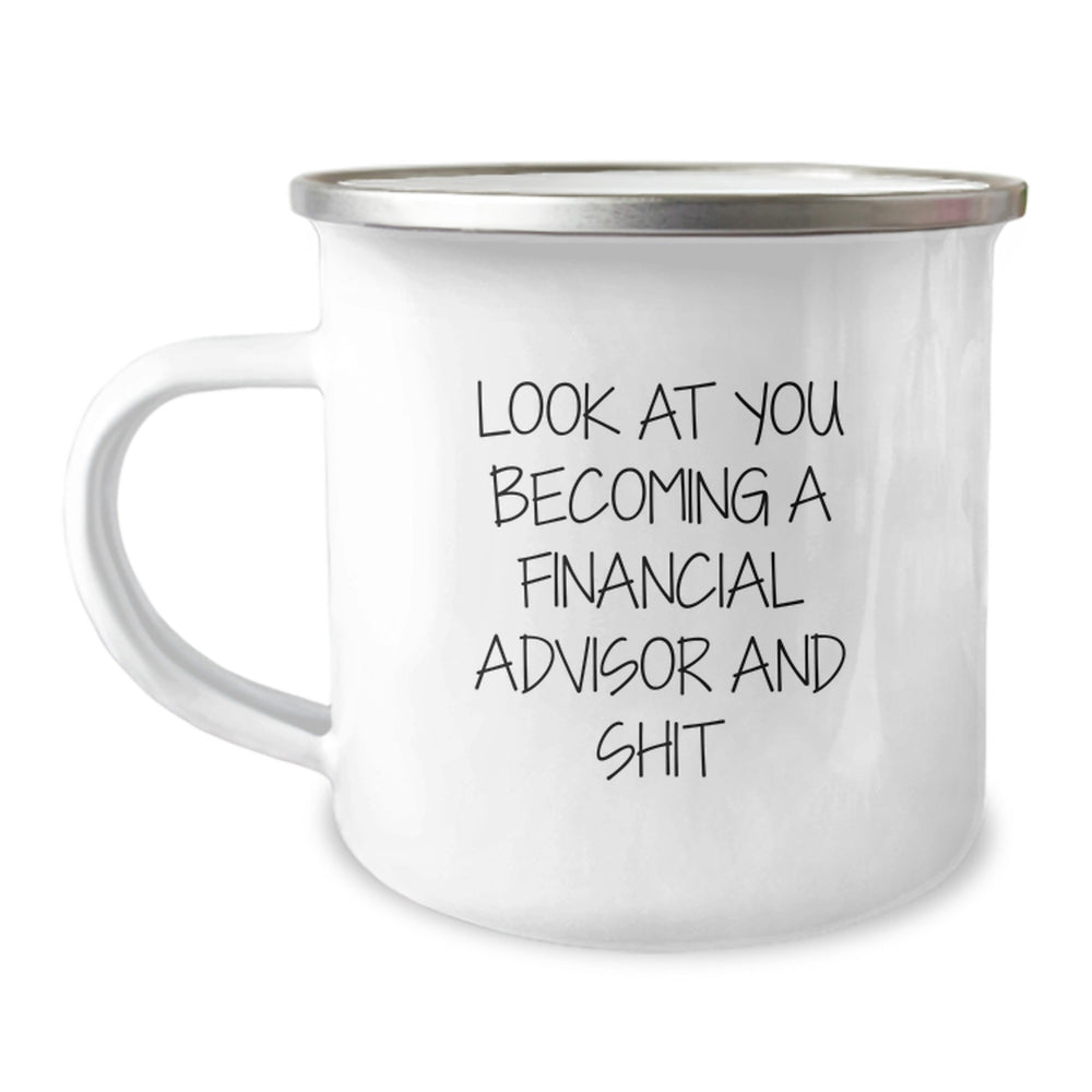 Funny Christmas Unique Gifts from Friends to Financial Advisor Men with 'Look At You Becoming Financial Advisor And Shit' Camping Mug - Image 1