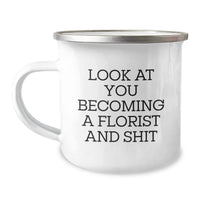 Load image into Gallery viewer, Funny Florist Gifts for Birthday - Look At You Becoming A Florist And Shit, Camping Mug Gifts from Friends - Image 1
