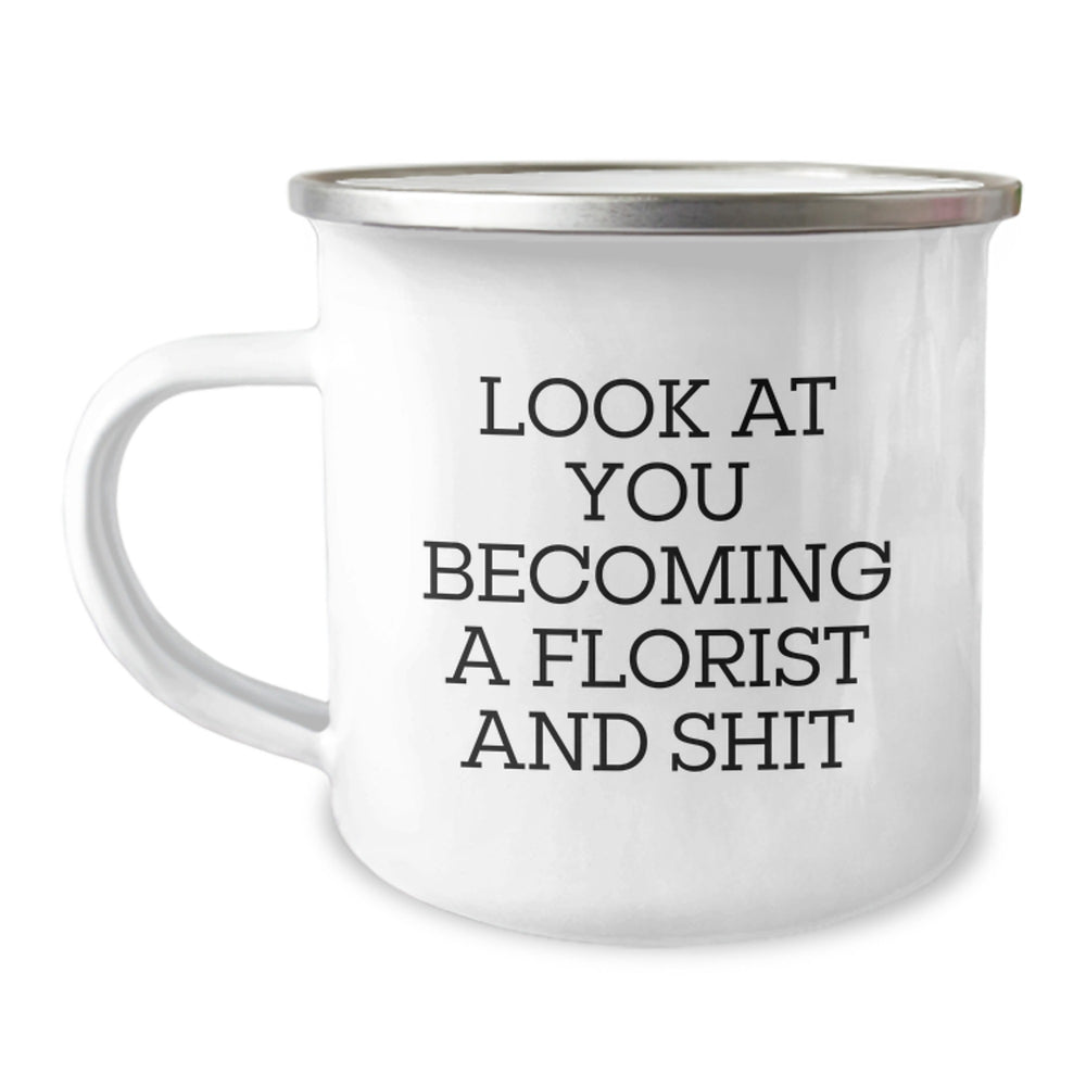 Funny Florist Gifts for Birthday - Look At You Becoming A Florist And Shit, Camping Mug Gifts from Friends - Image 1