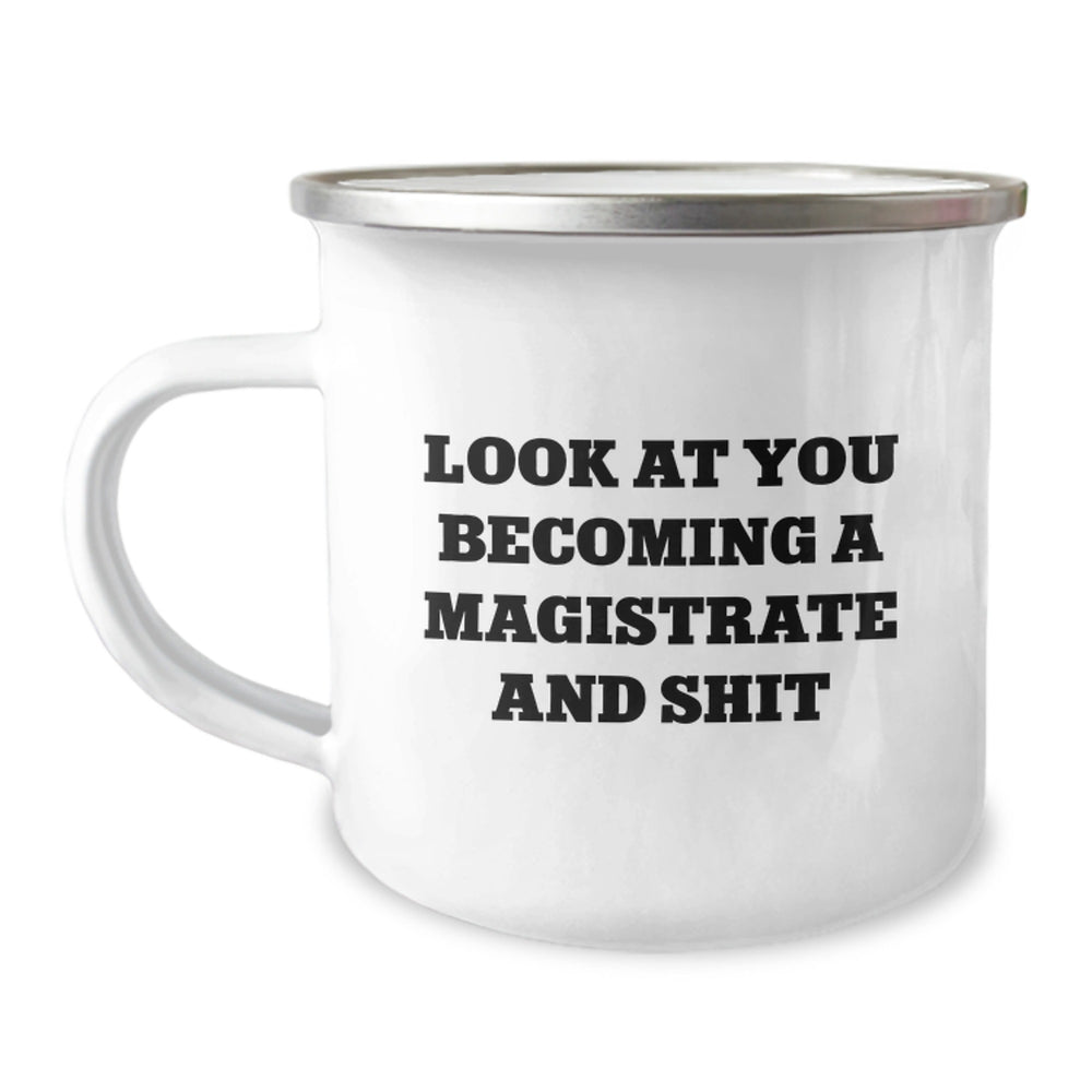 Gifts from Family for the Funny Magistrate, Unique Christmas Unique Gifts for Men, Camping Mug Look At You Becoming A Magistrate And Shit - Image 1