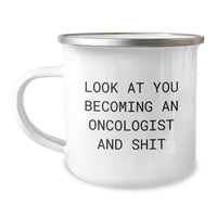 Load image into Gallery viewer, Funny Oncologist Gifts from Men, Valentine's Unique Gifts for Oncologist, 'Look At You Becoming An Oncologist And Shit' Camping Mug - Image 1