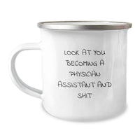 Load image into Gallery viewer, Funny Physician Assistant Camping Mug Gifts from Friends and Family for Graduation - &#39;Look At You Becoming A Physician Assistant And Shit&#39; - Image 1
