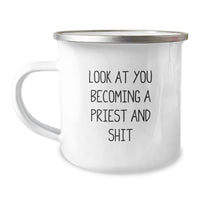 Load image into Gallery viewer, Funny Priest Gifts for Men, Christmas Unique Gifts from Family, Funny Camping Mugs for Clergy, Look At You Becoming A &#39;Priest And Shit&#39; - 12 oz Stainless Steel Enamel Finish - Image 1
