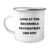 Load image into Gallery viewer, Funny Psychiatrist Gifts for Christmas, Camping Mug with Quirky Quote &#39;Look At You Becoming A Psychiatrist And Shit&#39;, Gifts from Family to Friends - Image 1
