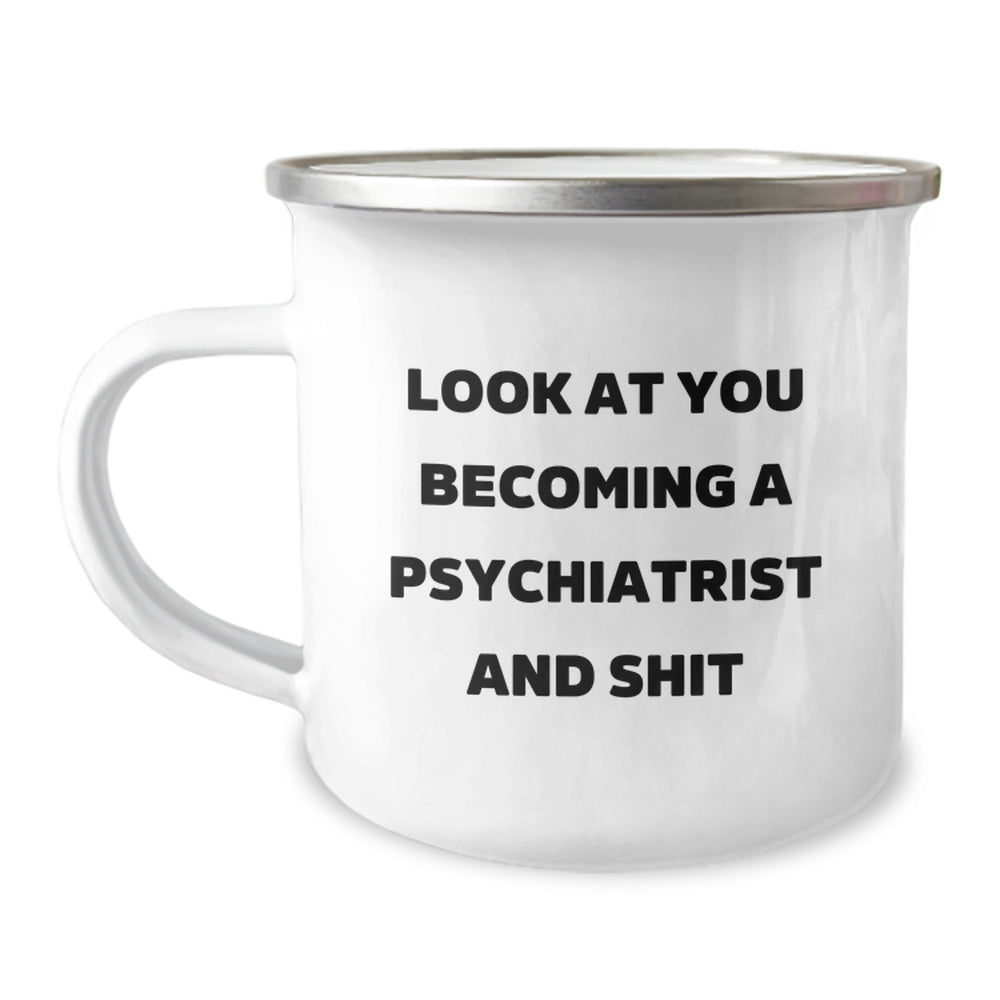 Funny Psychiatrist Gifts for Christmas, Camping Mug with Quirky Quote 'Look At You Becoming A Psychiatrist And Shit', Gifts from Family to Friends - Image 1