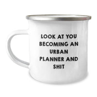 Load image into Gallery viewer, Gifts from Friends to Urban Planner, Funny Christmas Unique Gifts for Urban Planner, Camping Mug for Urban Planner with &#39;Look At You Becoming An Urban Planner And Shit&#39; Quote - Image 1
