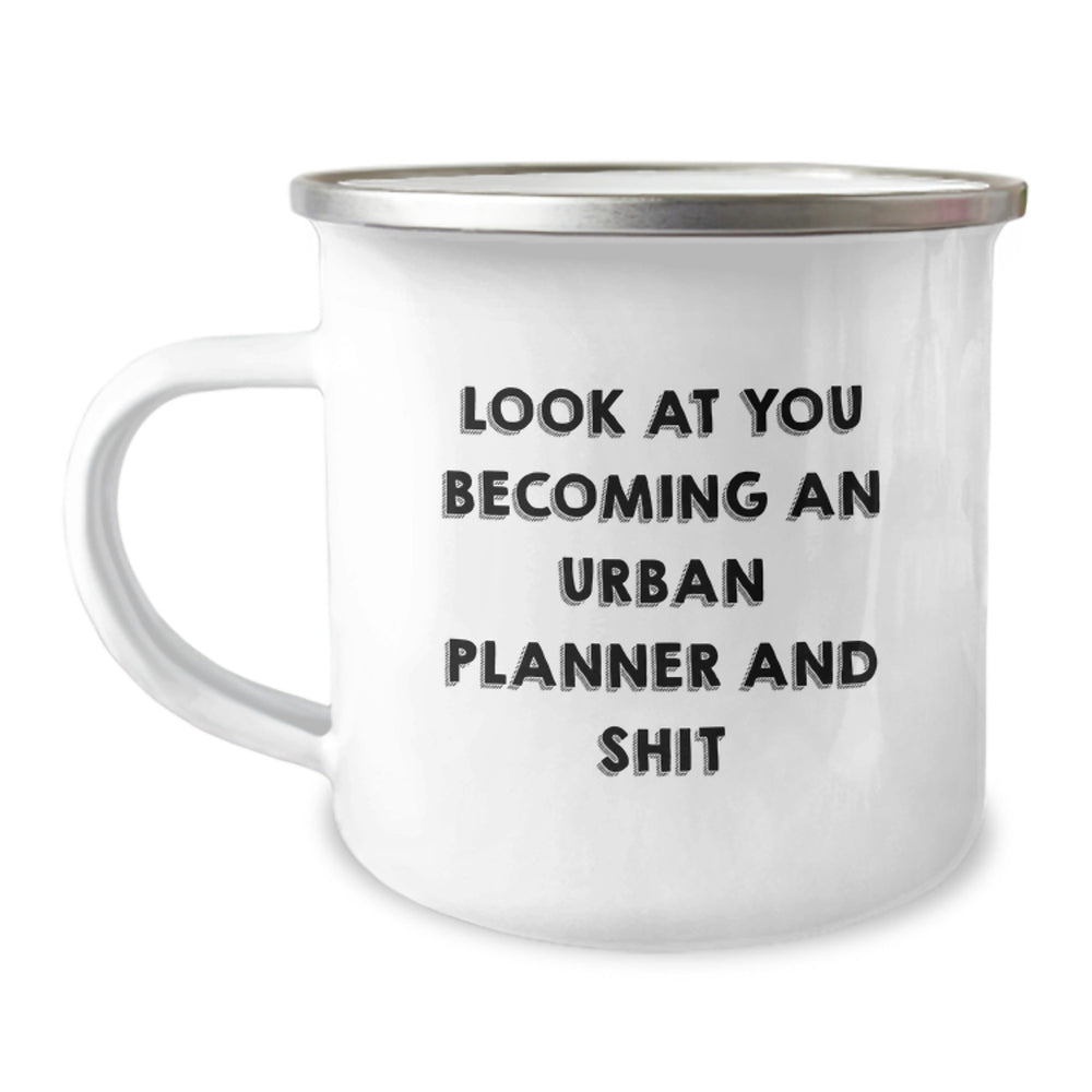 Gifts from Friends to Urban Planner, Funny Christmas Unique Gifts for Urban Planner, Camping Mug for Urban Planner with 'Look At You Becoming An Urban Planner And Shit' Quote - Image 1