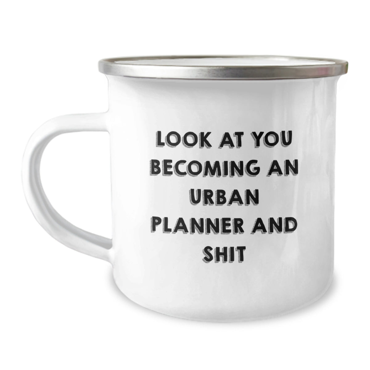 Gifts from Friends to Urban Planner, Funny Christmas Unique Gifts for Urban Planner, Camping Mug for Urban Planner with 'Look At You Becoming An Urban Planner And Shit' Quote - Image 1