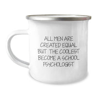 Load image into Gallery viewer, Funny School Psychologist Gifts from Friends - All Men Are Created Equal But The Coolest Become A School Psychologist Camping Mug for Graduation - Image 1
