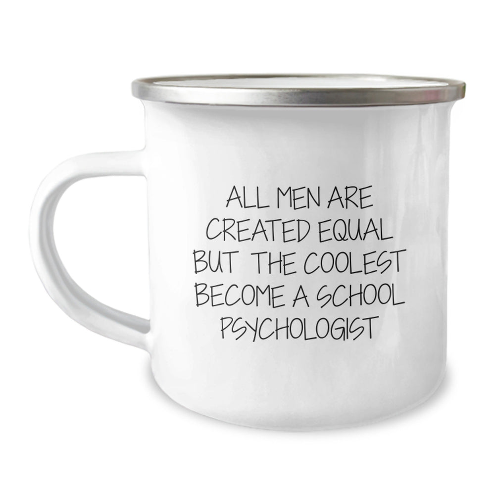 Funny School Psychologist Gifts from Friends - All Men Are Created Equal But The Coolest Become A School Psychologist Camping Mug for Graduation - Image 1