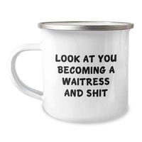 Load image into Gallery viewer, Funny Waitress Gifts for Waitress, Christmas Unique Gifts from Men, Women, or Friends - &#39;Look At You Becoming A Waitress And Shit&#39; Camping Mug - Image 1
