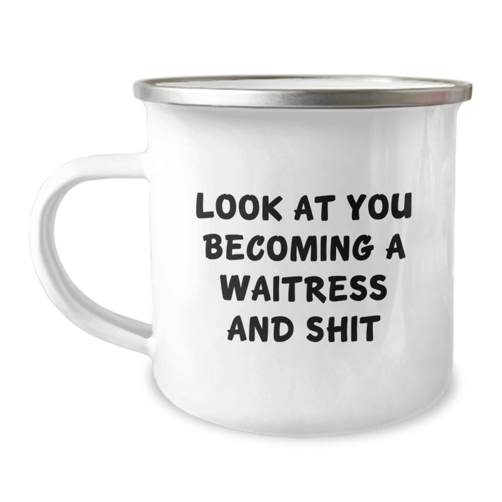 Funny Waitress Gifts for Waitress, Christmas Unique Gifts from Men, Women, or Friends - 'Look At You Becoming A Waitress And Shit' Camping Mug - Image 1