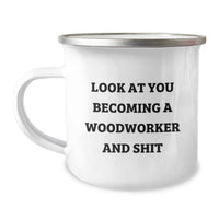 Load image into Gallery viewer, Funny Woodworker Gifts from Friends, Unique Camping Mug for Men Woodworker, &#39;Look At You Becoming A Woodworker And Shit&#39; Quote, Graduation Unique Gifts - Image 1
