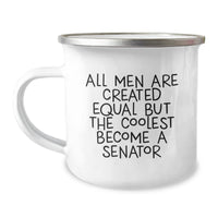 Load image into Gallery viewer, Funny Senator Gifts for Men, Christmas Unique Gifts for Senator, Senator Camping Mug - All Men Are Created Equal But The Coolest Become A Senator - Image 1

