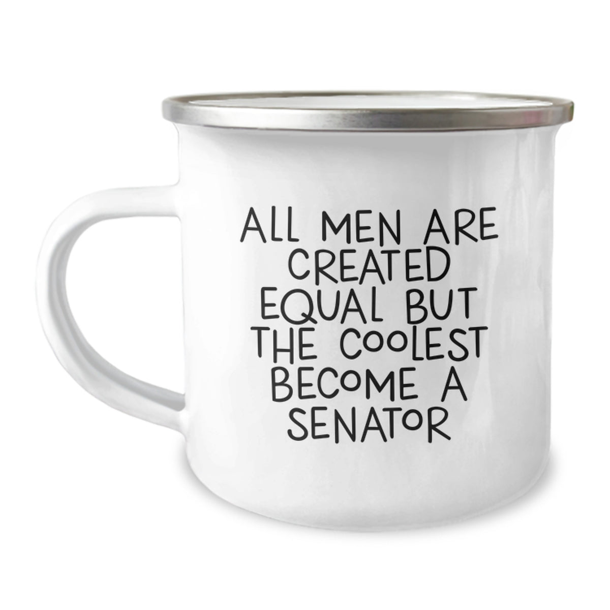 Funny Senator Gifts for Men, Christmas Unique Gifts for Senator, Senator Camping Mug - All Men Are Created Equal But The Coolest Become A Senator - Image 1
