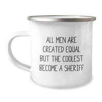 Load image into Gallery viewer, Funny Sheriff Gifts from Men to Friends - Christmas Unique Sheriff Camping Mug - &#39;All Men Are Created Equal But The Coolest Become A Sheriff&#39; Quote - Image 1
