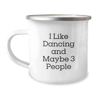 Load image into Gallery viewer, Funny Dancing Gifts from Friends for Birthday - I Like Dancing And Maybe 3 People Camping Mug, 12 oz Stainless Steel with Enamel Finish - Image 1

