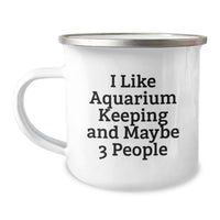 Load image into Gallery viewer, Unique Funny Gifts for Aquarium Keeping Enthusiasts - &#39;I Like Aquarium Keeping And Maybe 3 People&#39; Camping Mug, Perfect for Friends and Family on Christmas - Image 1
