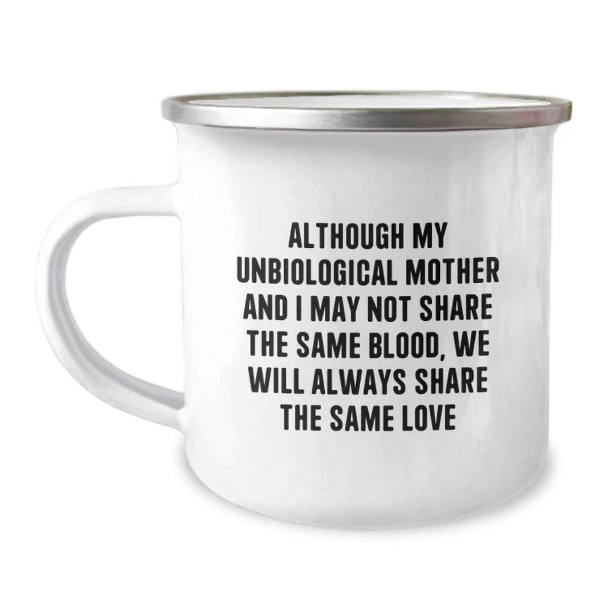 Funny Unbiological Mother Gifts from Women - Inspirational Quote for Unbiological Mom Birthday - 12 oz Stainless Steel Camping Mug with Enamel Finish - Image 1