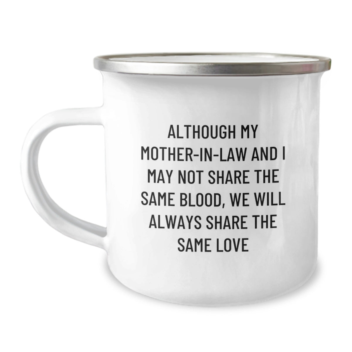 Gifts from Men to Mom-in-law, Funny Camping Mug for Christmas, Inspirational Quote: 'Although My Mom-in-law And I May Not Share The Same Blood, We Will Always Share The Same Love' - Image 1