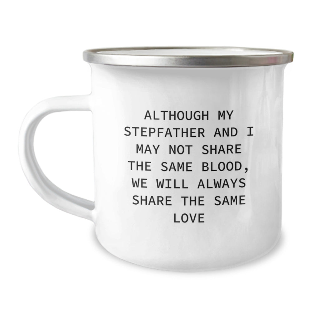 Stepfather Love Gifts from Men to Dad Christmas Unique Camping Mugs, Funny Quote - Although My Stepfather And I May Not Share The Same Blood, We Will Always Share The Same Love - Image 1