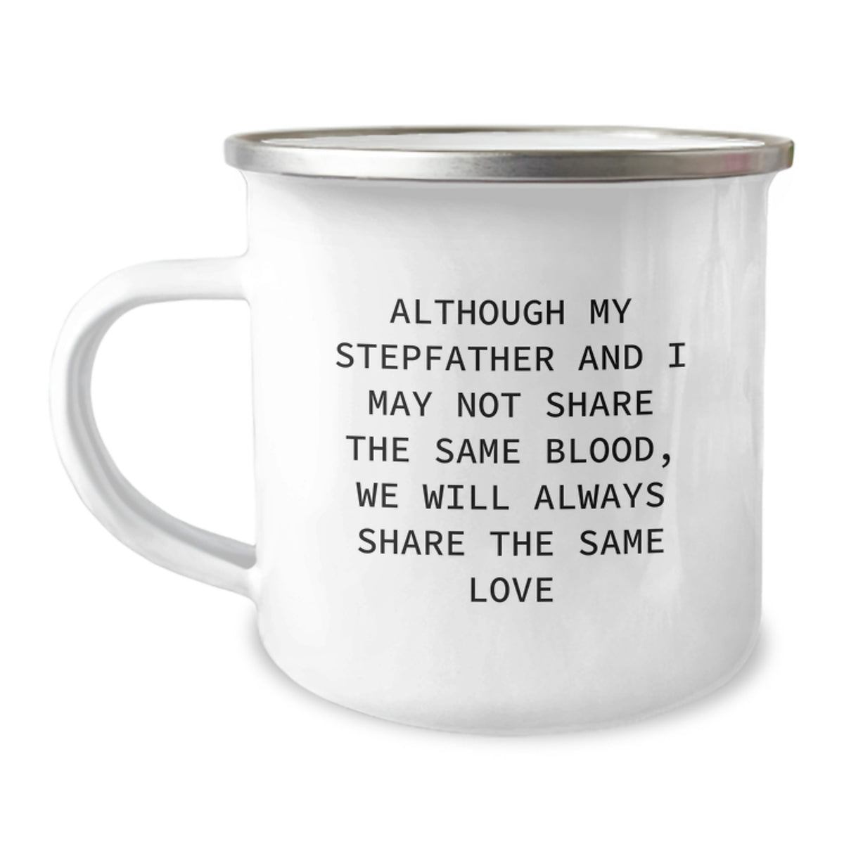 Stepfather Love Gifts from Men to Dad Christmas Unique Camping Mugs, Funny Quote - Although My Stepfather And I May Not Share The Same Blood, We Will Always Share The Same Love - Image 1