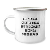 Load image into Gallery viewer, Funny Sonographer Gifts from Friends for Birthday - &#39;All Men Are Created Equal But The Coolest Become A Sonographer&#39; Camping Mug - Image 1
