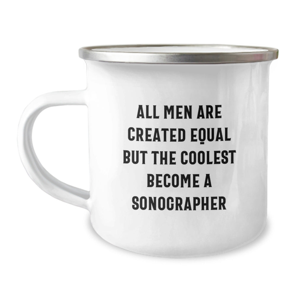 Funny Sonographer Gifts from Friends for Birthday - 'All Men Are Created Equal But The Coolest Become A Sonographer' Camping Mug - Image 1