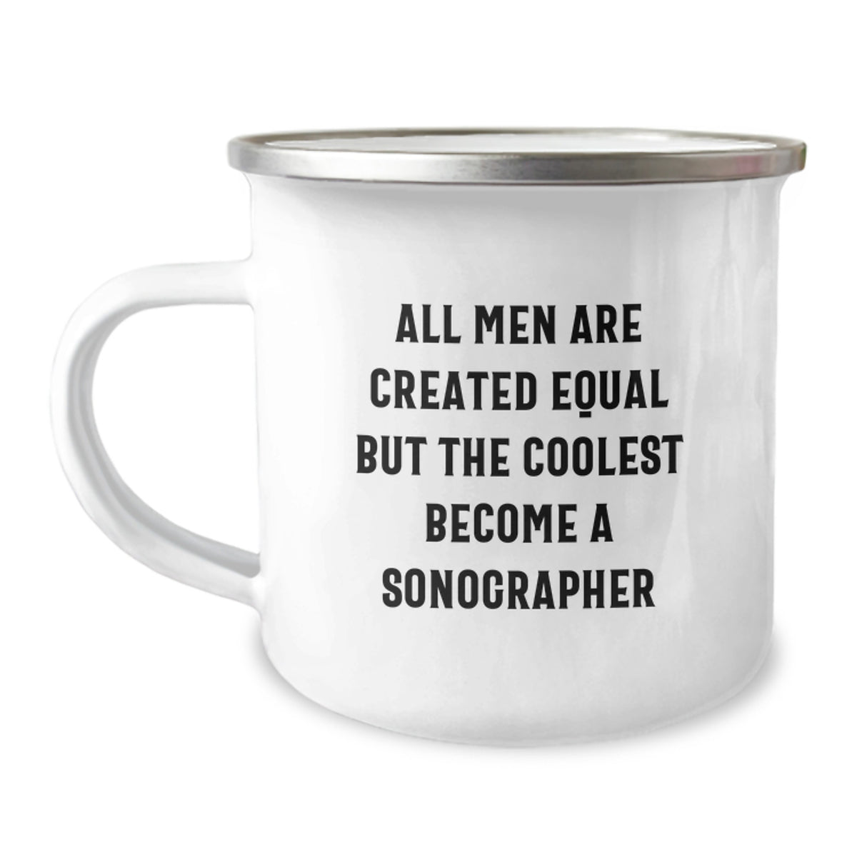 Funny Sonographer Gifts from Friends for Birthday - 'All Men Are Created Equal But The Coolest Become A Sonographer' Camping Mug - Image 1