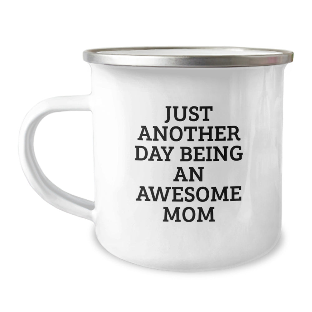 Funny Mom Camping Mug, Gifts from Friends, Gifts for Mom, Birthday Unique Present, Just Another Day Being An Awesome Mom - Image 1