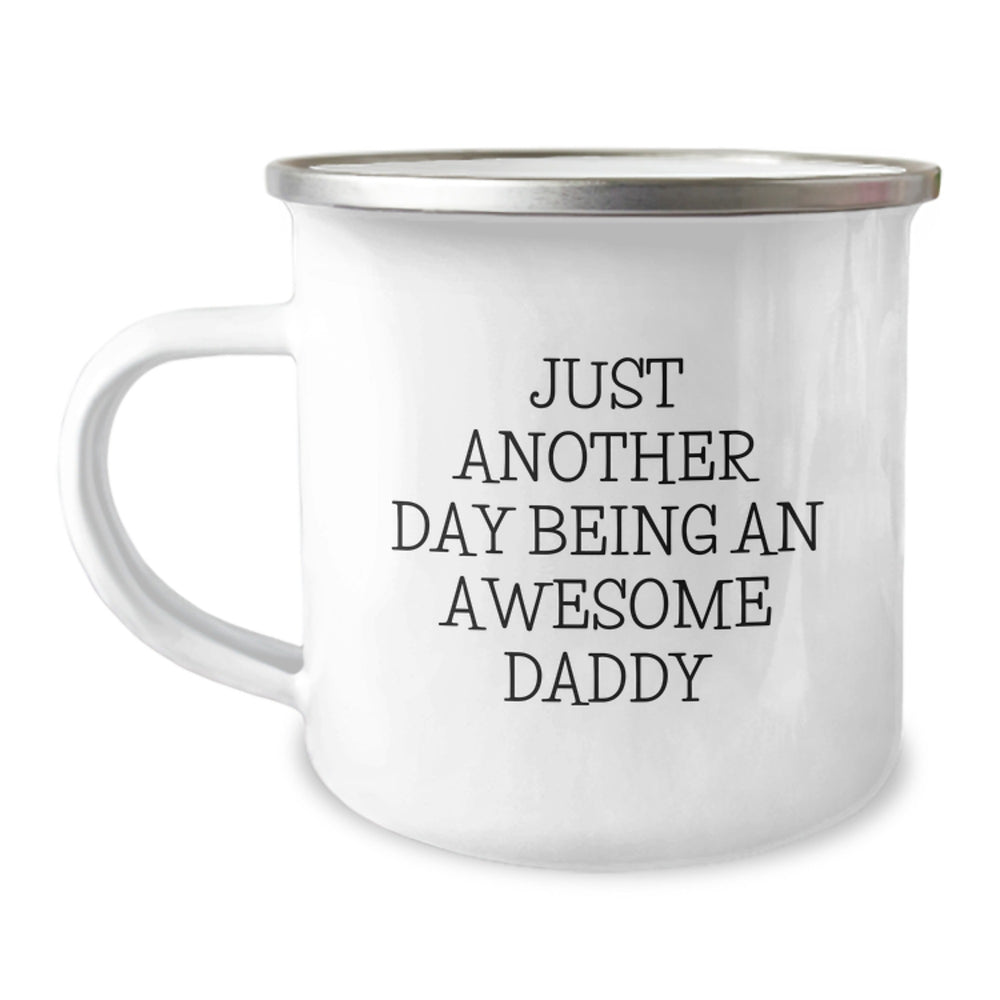 Funny Daddy Gifts from Men to Awesome Daddies - Just Another Day Being An Awesome Daddy Quote Camping Mug, 12 oz Stainless Steel with Enamel Finish, Birthday Unique Gifts - Image 1