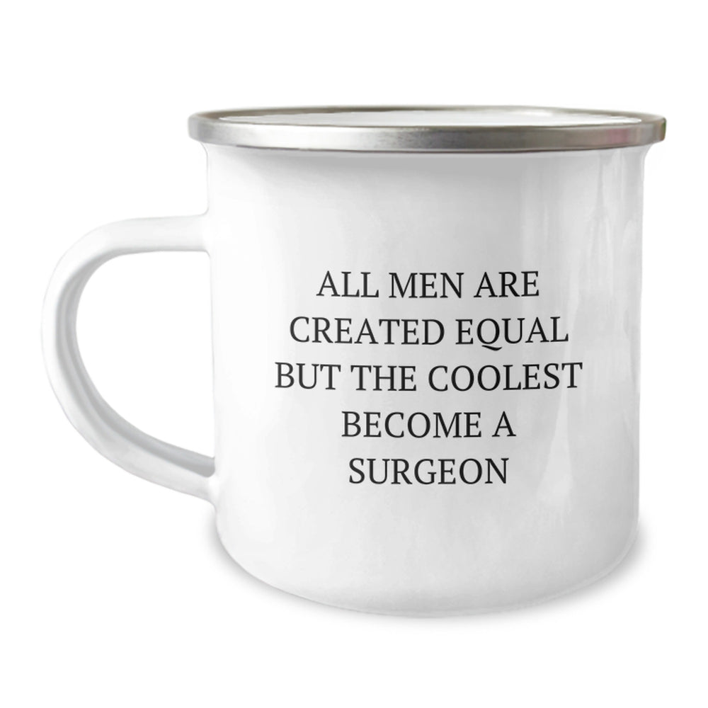 Funny Holiday Gifts for Surgeons - 'All Men Are Created Equal But The Coolest Become A Surgeon' Camping Mug for Surgeon Friends and Family - Image 1