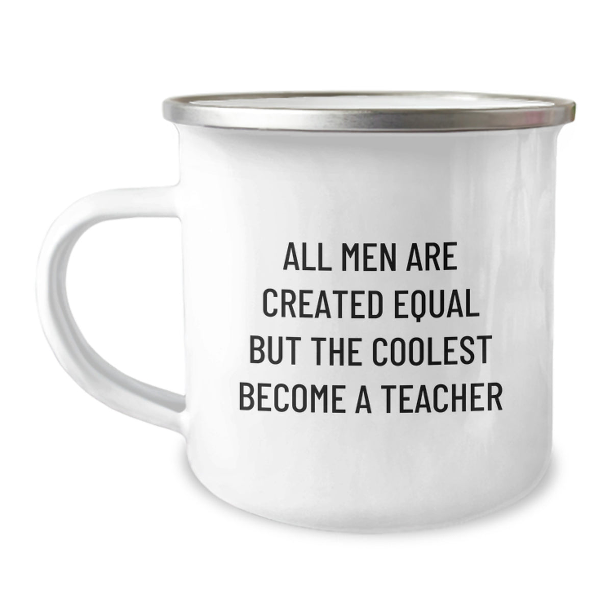 Teacher's Camping Mug Gifts from Men, Funny Quote for Graduation, 'All Men Are Created Equal But The Coolest Become A Teacher' - Image 1