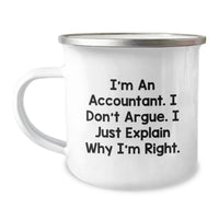 Load image into Gallery viewer, Funny Accountant Gifts from Friends - I&#39;m An Accountant. I Don&#39;t Argue. I Just Explain Why I&#39;m Right. Camping Mug for Christmas - Image 1
