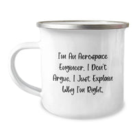 Load image into Gallery viewer, Funny Christmas Unique Gift for Aerospace Engineer Friends - &#39;I&#39;m an Aerospace Engineer, I Don&#39;t Argue&#39; Camping Mug, Unique Aerospace Engineer Office Decor - Image 1
