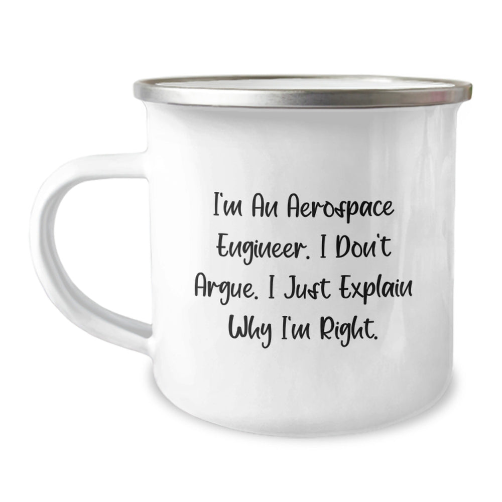 Funny Christmas Unique Gift for Aerospace Engineer Friends - 'I'm an Aerospace Engineer, I Don't Argue' Camping Mug, Unique Aerospace Engineer Office Decor - Image 1