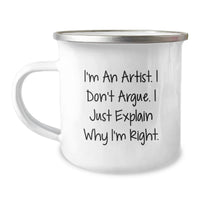 Load image into Gallery viewer, Funny Artist Gifts from Friends for Men, Unique Christmas Unique Gifts for Artist, Camping Mug I'm An Artist Don't Argue Explain Why I'm Right - Image 1