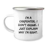 Load image into Gallery viewer, Funny Carpenter Gifts from Men to Men Christmas Unique Mugs I&#39;m A Carpenter, Don&#39;t Argue, I&#39;m Right - Camping Mug - Image 1

