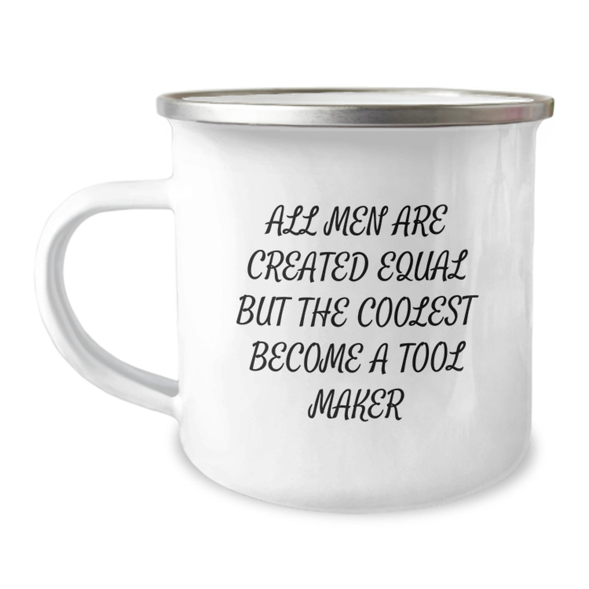 Funny Tool Maker Camping Mug Gifts from Friends for Graduation - All Men Are Created Equal But The Coolest Become A Tool Maker - Image 1