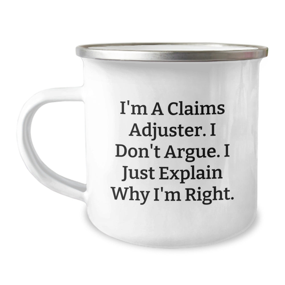 Funny Claims Adjuster Camping Mug, Gifts from Friends for Men, 'I'm a Claims Adjuster, I Don't Argue, I Just Explain Why I'm Right' Motivational Christmas Mug - Image 1