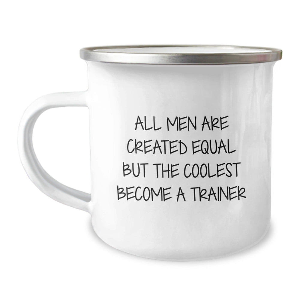 Funny Trainer Gifts from Men for Graduation Unique Camping Mugs, 'All Men Are Created Equal But The Coolest Become A Trainer', 12 oz Stainless Steel with Enamel Finish - Image 1