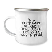 Load image into Gallery viewer, Compliance Officer Gifts, Funny Camping Mug, &#39;I&#39;m A Compliance Officer. I Don&#39;t Argue. I Just Explain Why I&#39;m Right.&#39; Gifts from Friends to Compliance Officer, Birthday Unique Gifts - Image 1
