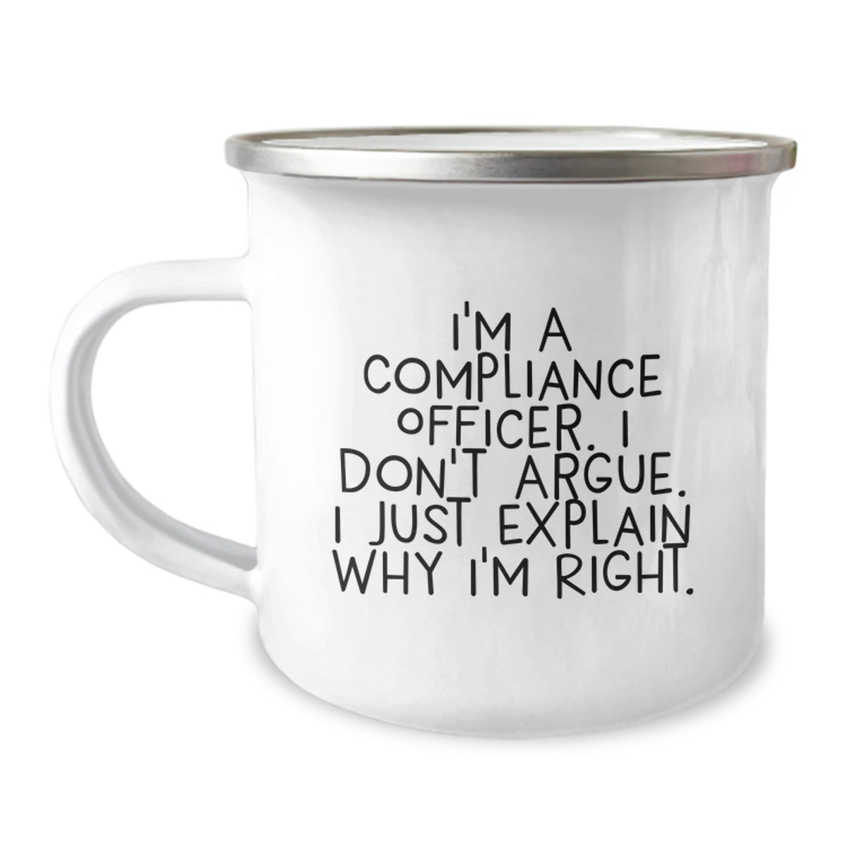 Compliance Officer Gifts, Funny Camping Mug, 'I'm A Compliance Officer. I Don't Argue. I Just Explain Why I'm Right.' Gifts from Friends to Compliance Officer, Birthday Unique Gifts - Image 1