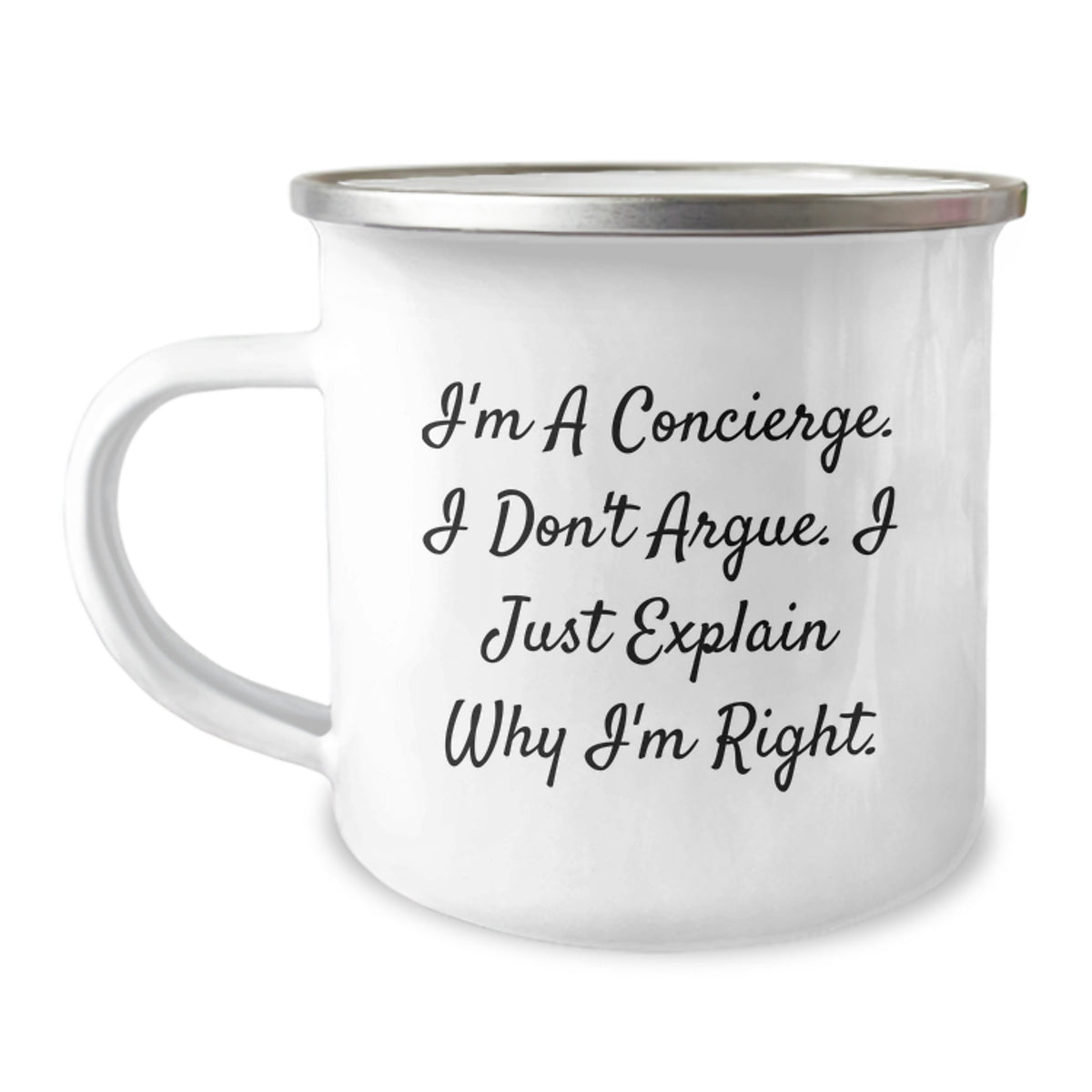 Funny Concierge Gifts from Men for Concierge - Camping Mug with I'm A Concierge. I Don't Argue. I Just Explain Why I'm Right. - Unique Gifts for Concierge Friends and Family - Image 1